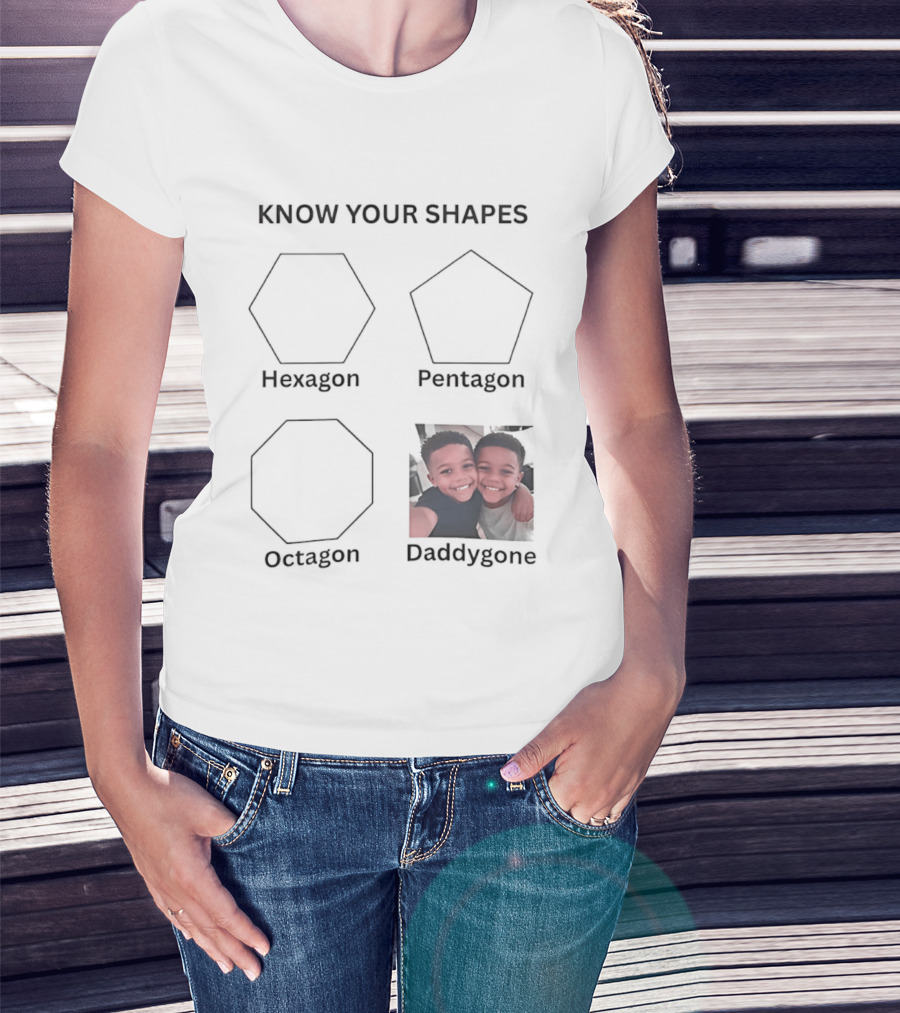 Know Your Shapes Hexagon Pentagon Octagon Daddygone T-Shirt