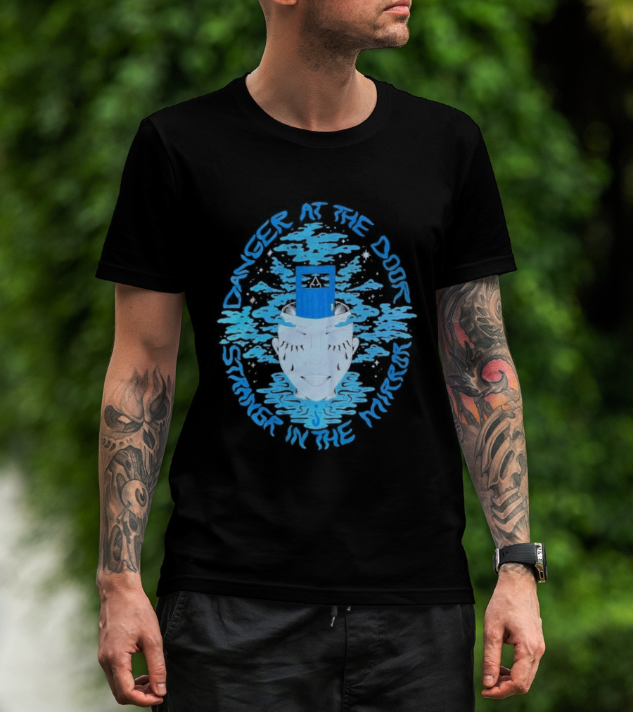 Danger At The Door Stranger In The Mirror Blue Face And Hat T-Shirt