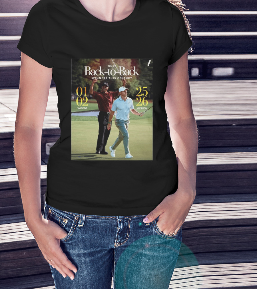 Rory McIlroy Tiger Woods Only Back To Back Winners This Century 01 02 25 26 T-Shirt