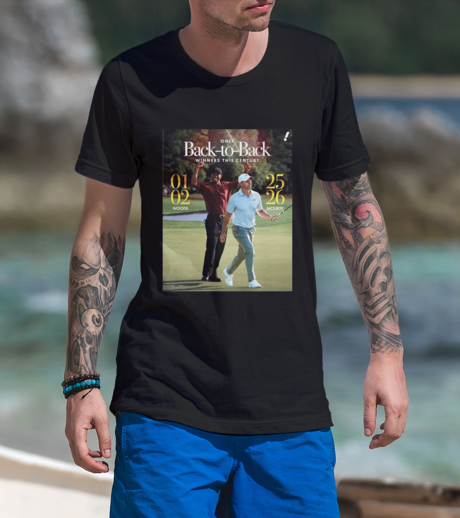 Rory McIlroy Tiger Woods Only Back To Back Winners This Century 01 02 25 26 T-Shirt