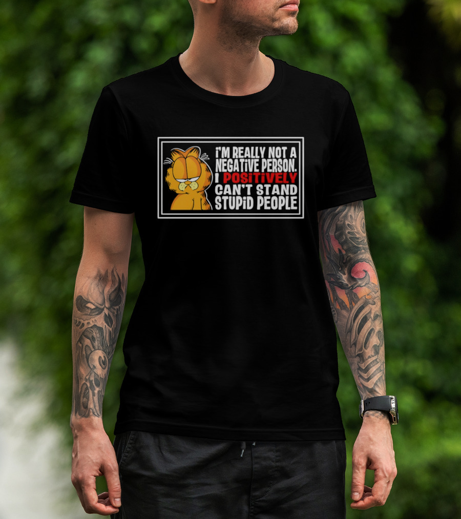 Orange Cat I'm Really Not A Negative Person I Positively Can't Stand Stupid People T-Shirt