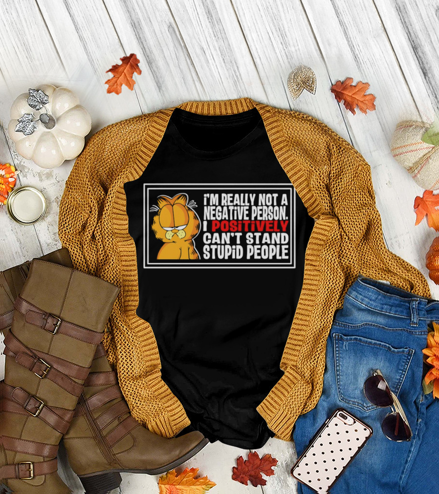 Orange Cat I'm Really Not a Negative Person I Positively Can't Stand Stupid People T-Shirt