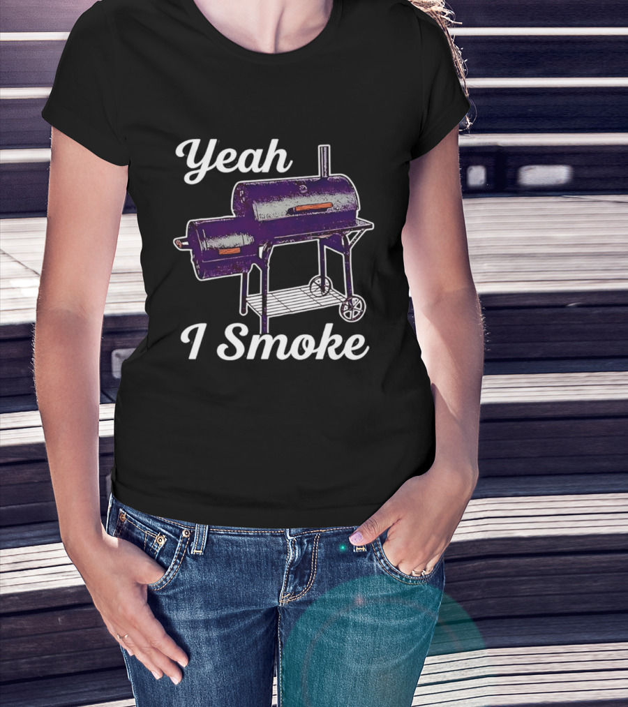Yeah I Smoke BBQ Grill Smoker T-Shirt