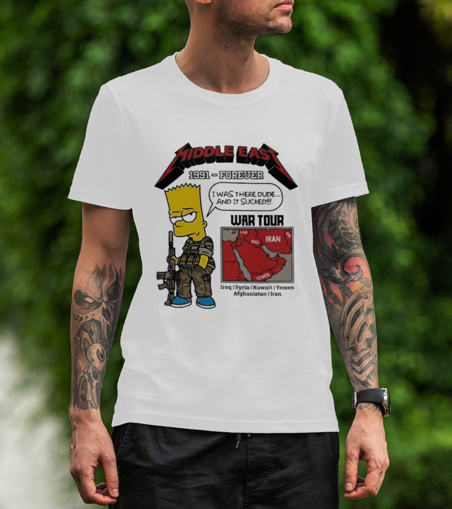 Middle East 1991 Forever I Was There Dude And It Sucked War Tour Bart Simpson Map Iraq Kuwait Yemen Saudi Arabia Oman UAE France T-Shirt