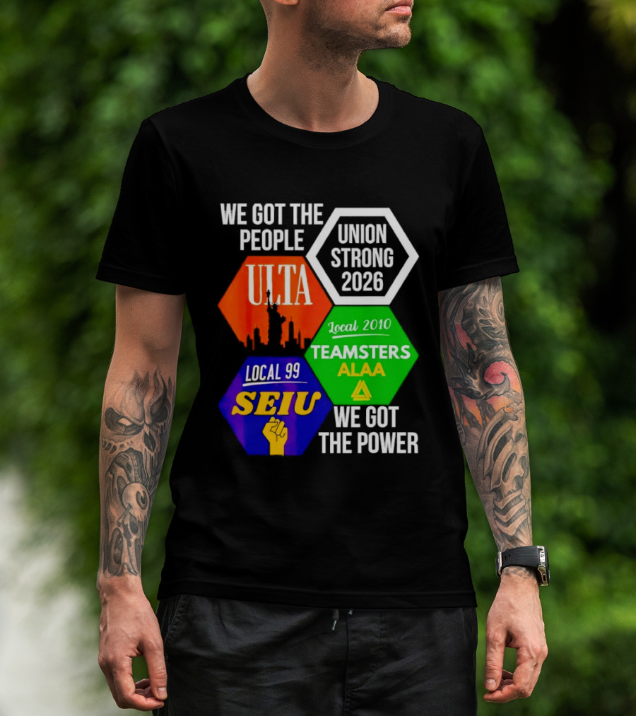 We Got The People Union Strong 2026 UTLA SEIU Teamsters Local 99 ALA T-Shirt