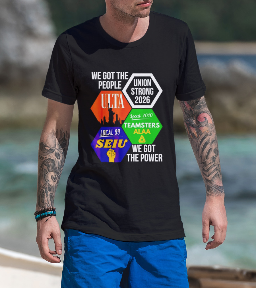 We Got The People Union Strong 2026 UTLA SEIU Teamsters Local 99 ALA T-Shirt