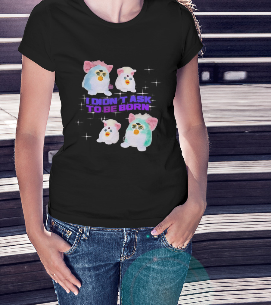 Furby Baby I Didn't Ask To Be Born Vintage Toy Aesthetic T-Shirt