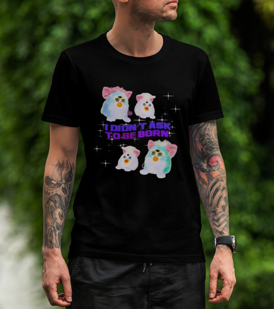 Furby Baby I Didn't Ask To Be Born Vintage Toy Aesthetic T-Shirt
