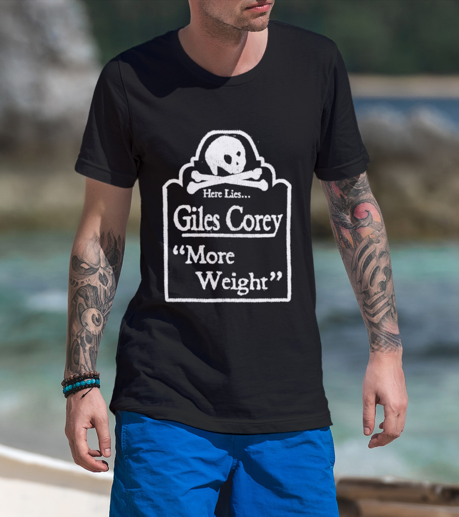 Here Lies Giles Corey More Weight Tombstone Skull And Crossbones T-Shirt