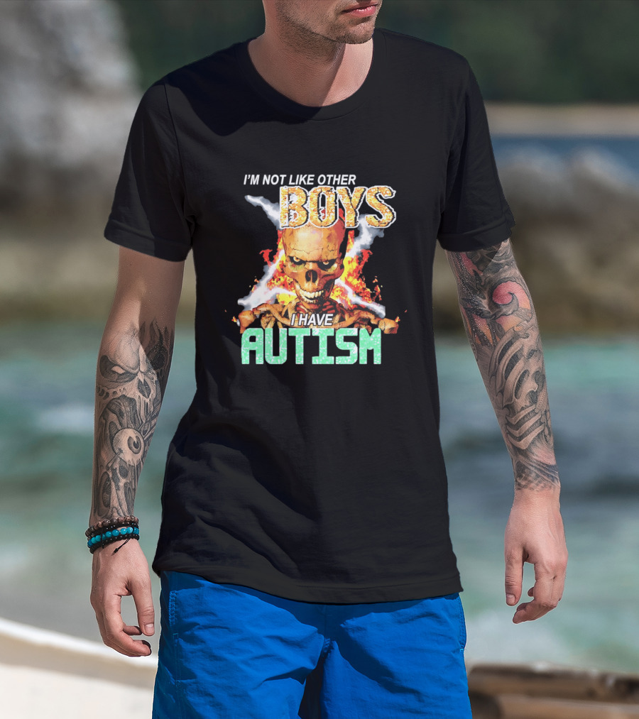 I'm Not Like Other Boys I Have Autism Skull Flaming T-Shirt