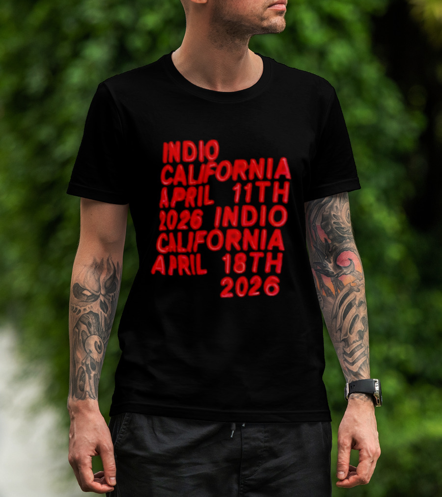 Indio California April 11th 2026 April 18th 2026 T-Shirt