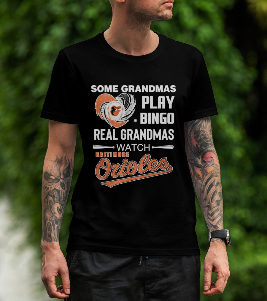 Baltimore Orioles Some Grandmas Play Bingo Real Grandmas T-Shirt