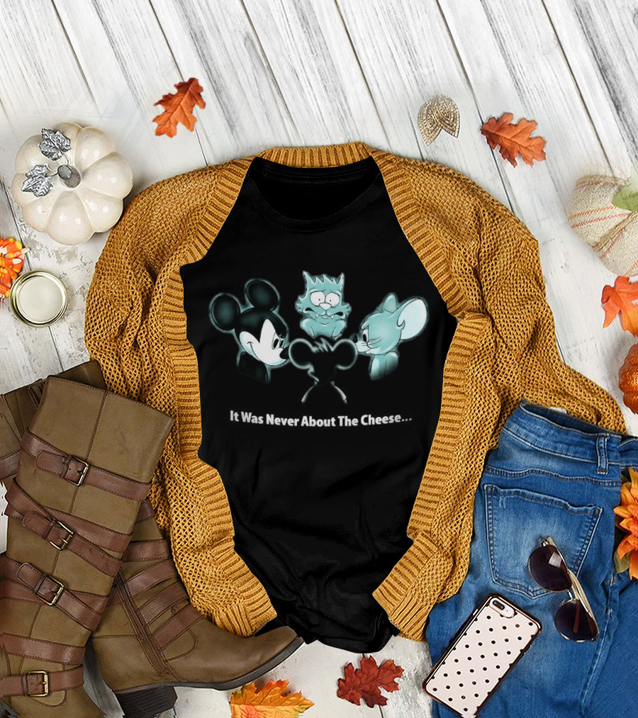 It Was Never About the Cheese Mickey Mouse Jerry Scratchy Creepy Scene T-Shirt