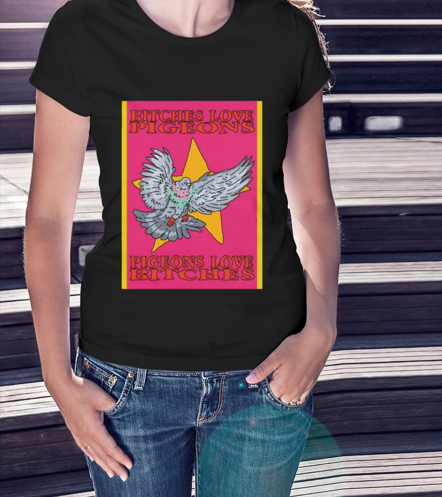 Bitches Love Pigeons Pigeons Love Bitches Star T-Shirt