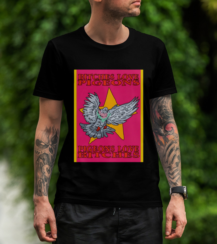 Bitches Love Pigeons Pigeons Love Bitches Star T-Shirt