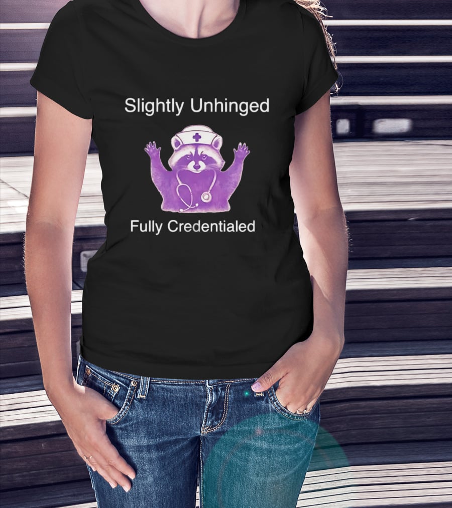 Raccoon Nurse Stethoscope Slightly Unhinged Fully Credentialed T-Shirt