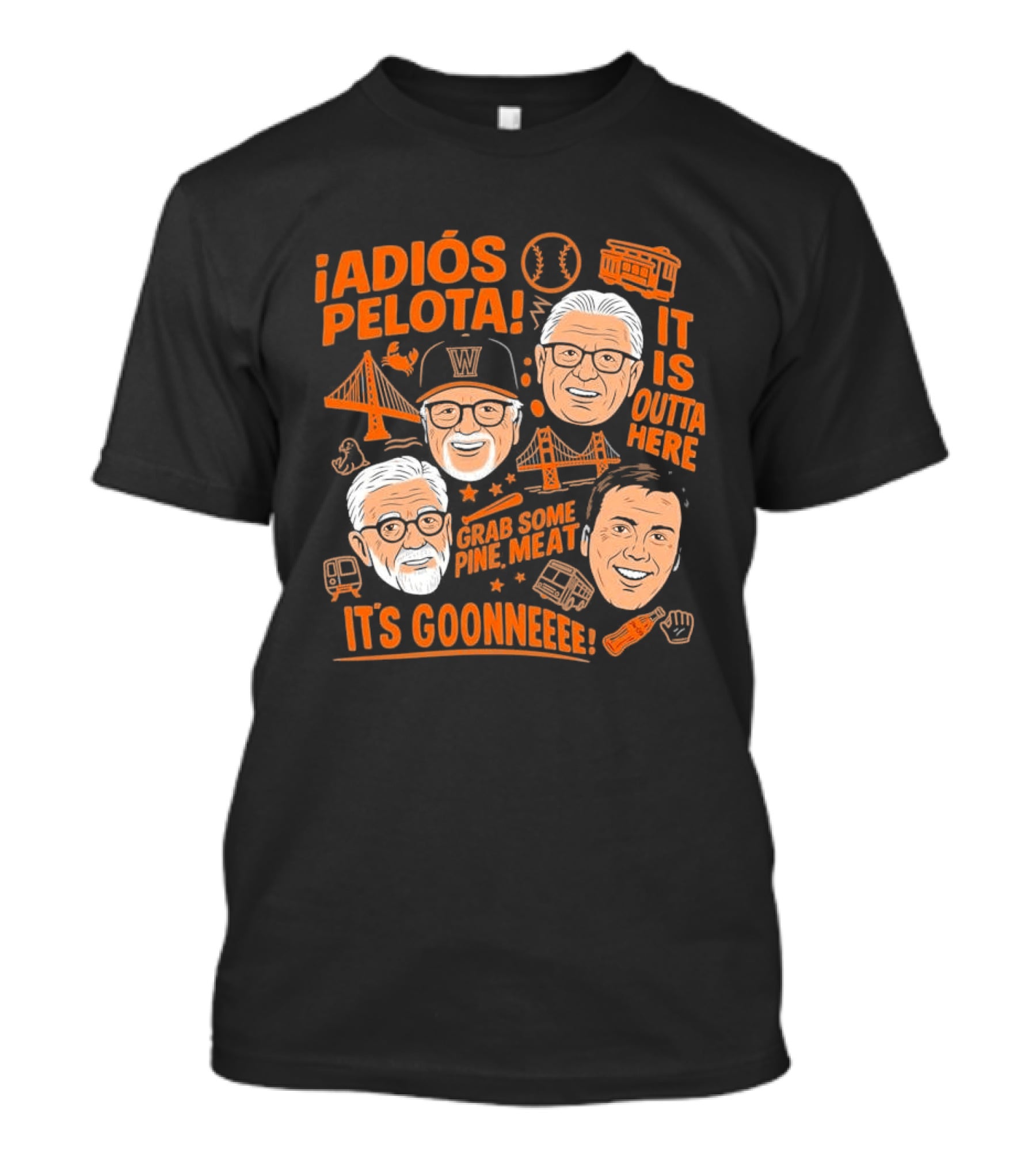 Adiós Pelota It Is Outta Here Grab Some Pine Meat It's Goonneee Giants T-Shirt
