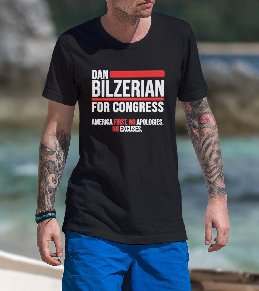 Dan Bilzerian For Congress America First No Apologies No Excuses T-Shirt