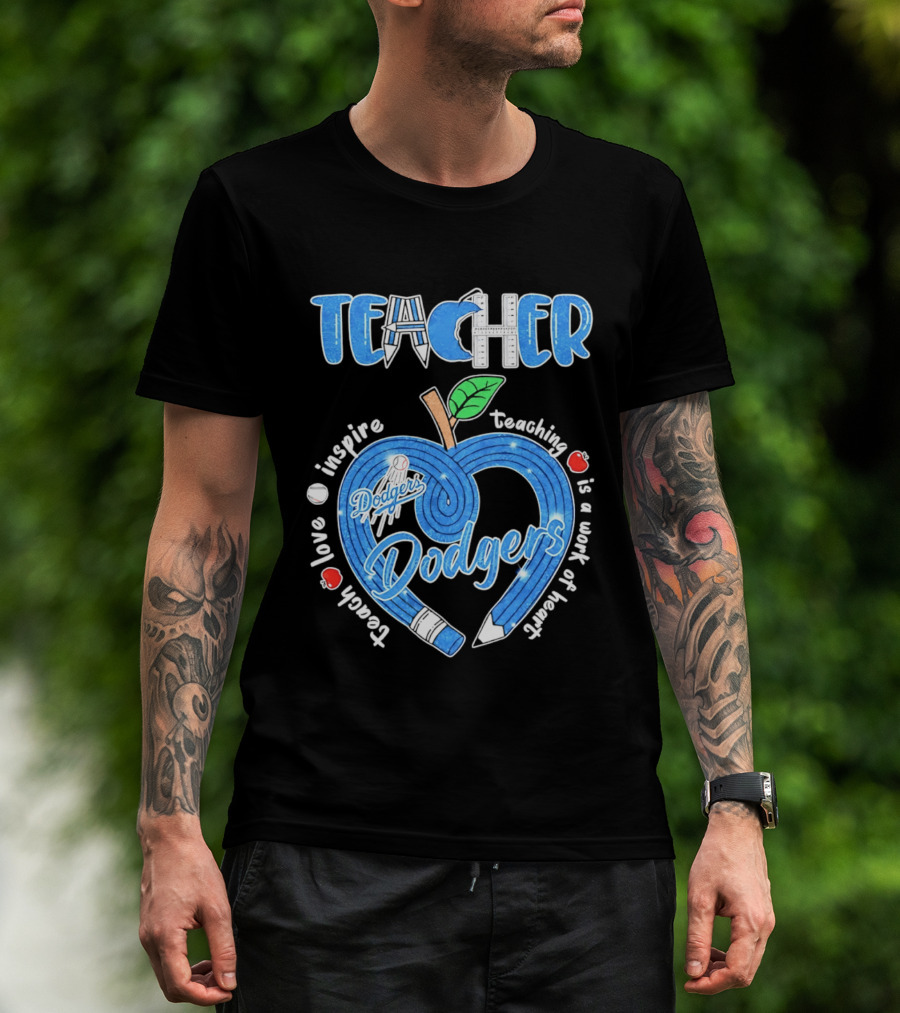 Los Angeles Dodgers Teacher Appreciation Day 2026 Teaching Is A Work Of Heart T-Shirt