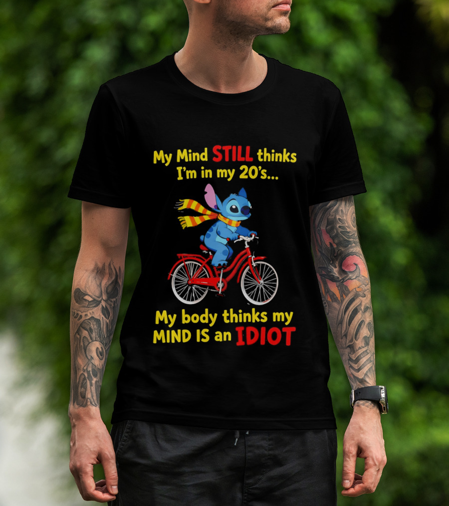 Stitch Riding Bike My Mind Still Thinks I'm In My 20's My Body Thinks My Mind Is An Idiot T-Shirt