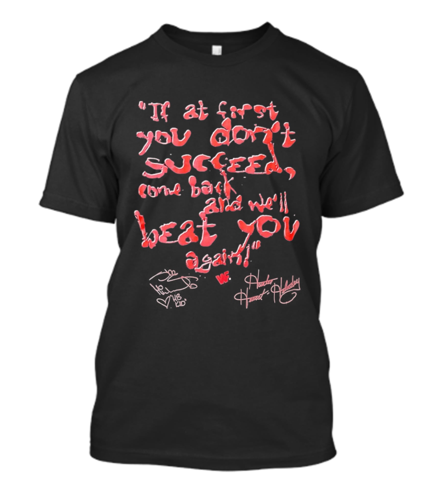 If At First You Don't Succeed Come Back And We'll Beat You Again T-Shirt