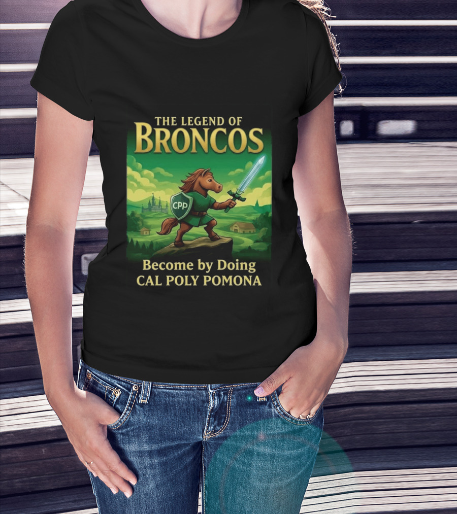 The Legend Of Broncos Become By Doing Adventure Cal Poly Pomona T-Shirt