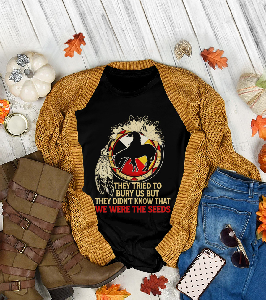 They Tried to Bury Us We Were the Seeds Native American Symbols and Feathers T-Shirt