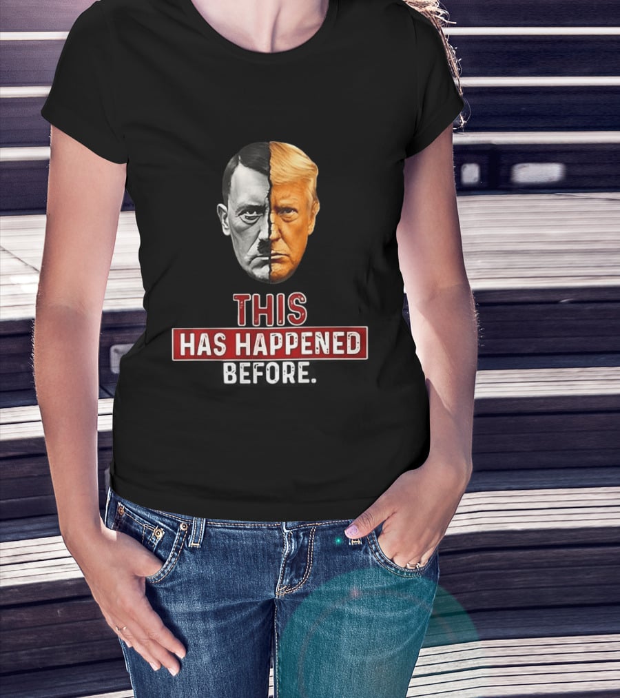 This Has Happened Before Hitler And Trump Face Half T-Shirt
