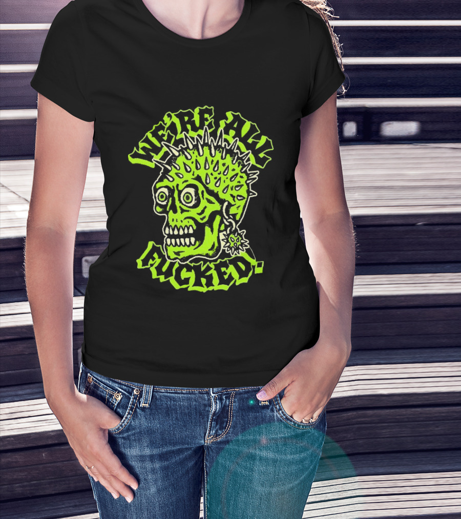 We're All Fucked Skull Punk Neon Spiky Mohawk T-Shirt