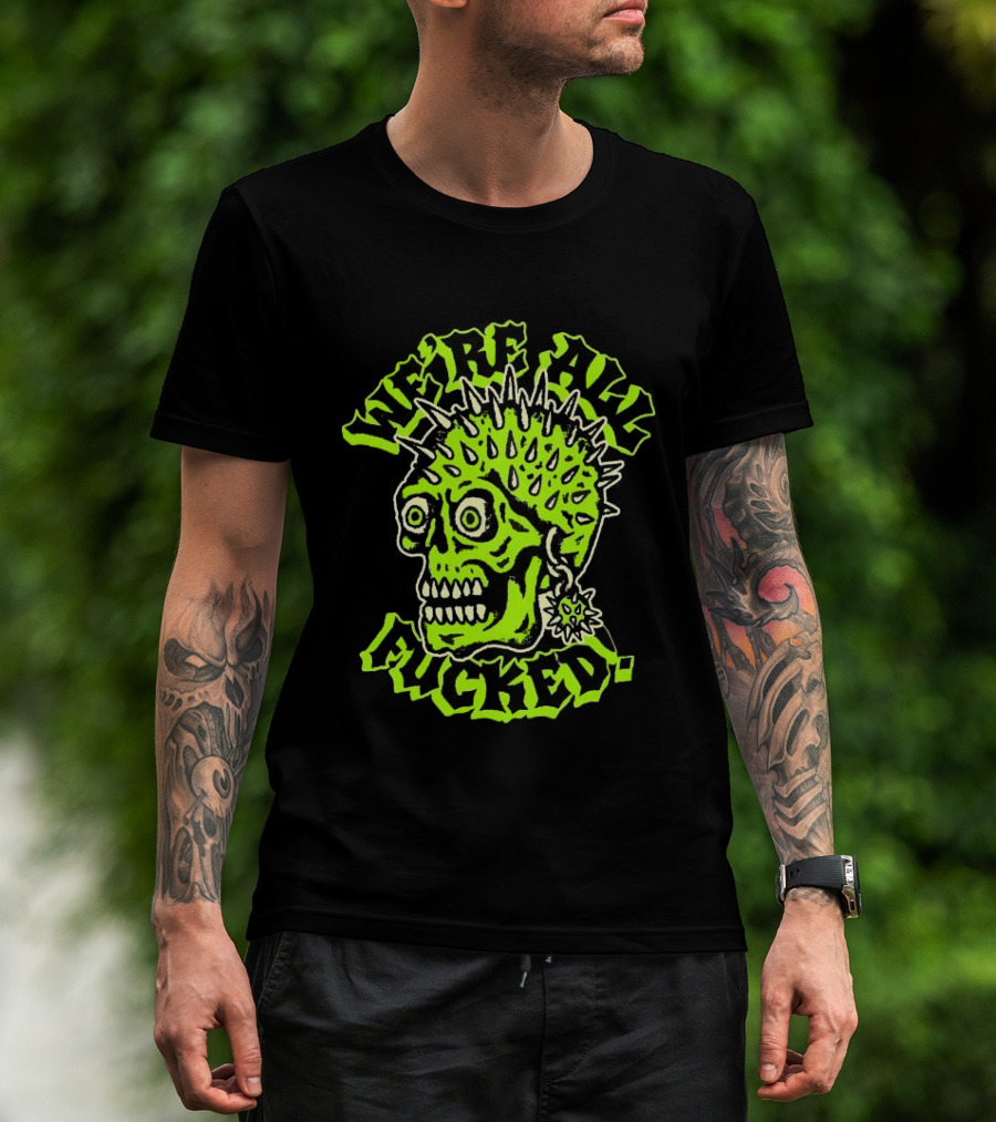We're All Fucked Skull Punk Neon Spiky Mohawk T-Shirt