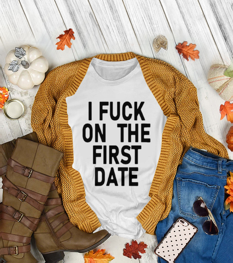 I Fuck On The First Date Ivy Wolk Phrase T-Shirt