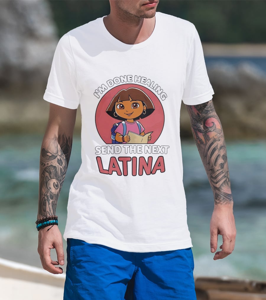 I'm Done Healing Send The Next Latina Cartoon T-Shirt