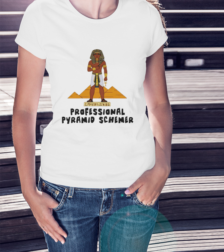 Pharaoh Professional Pyramid Schemer Egypt Hieroglyphs Pyramids T-Shirt