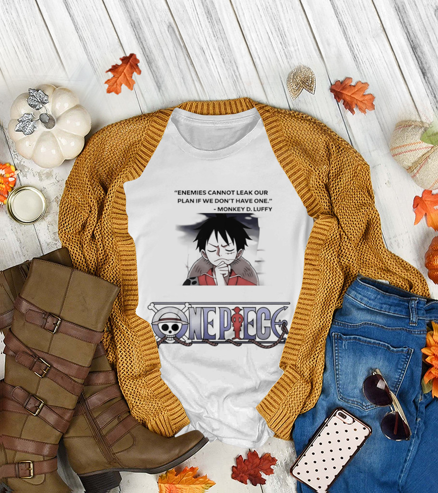 One Piece Monkey D Luffy Enemies Cannot Leak Our Plan If We Don't Have One T-Shirt