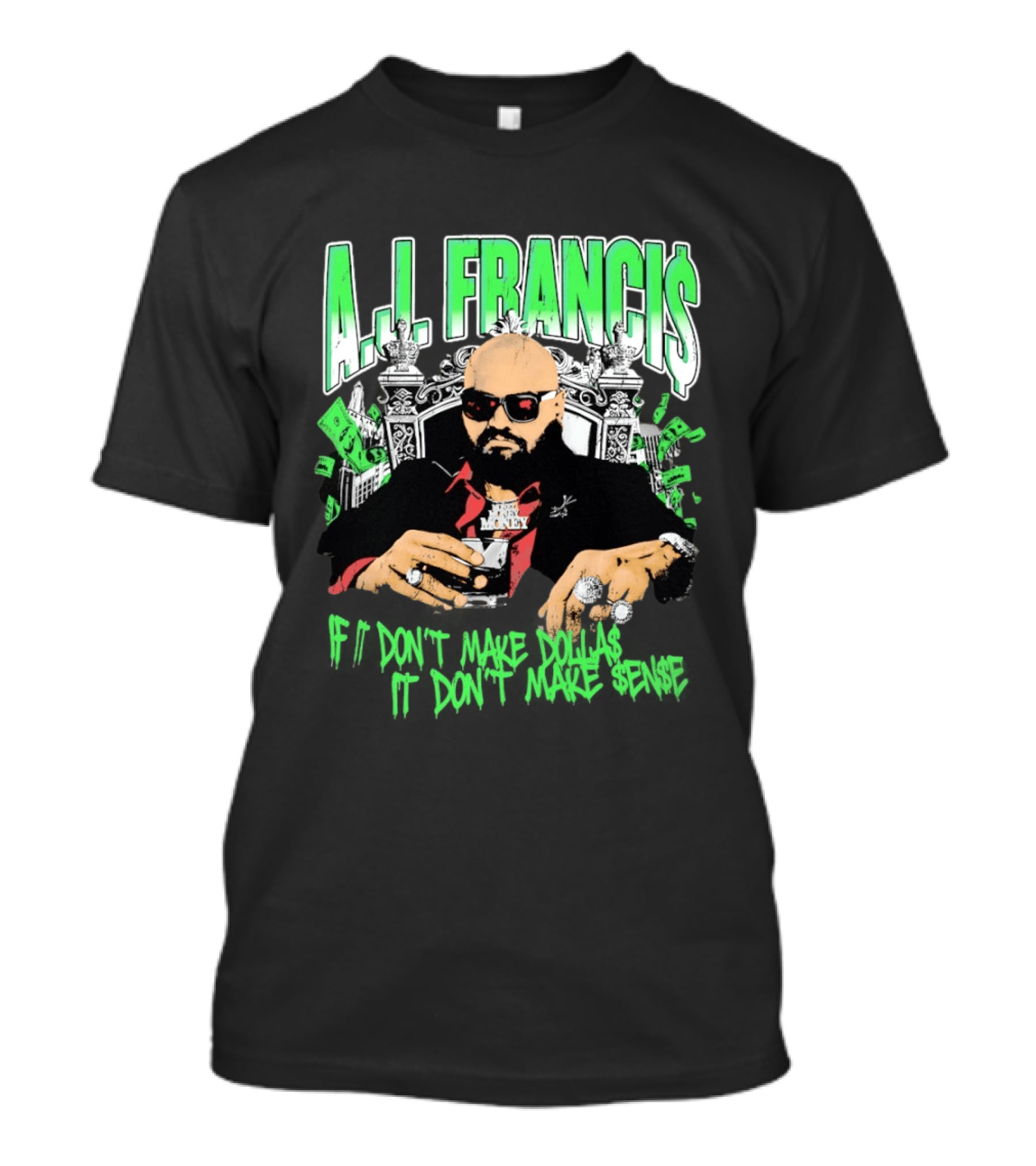 A.J. Francis If Don't Make Dollars It Don't Make Sense Money Throne T-Shirt