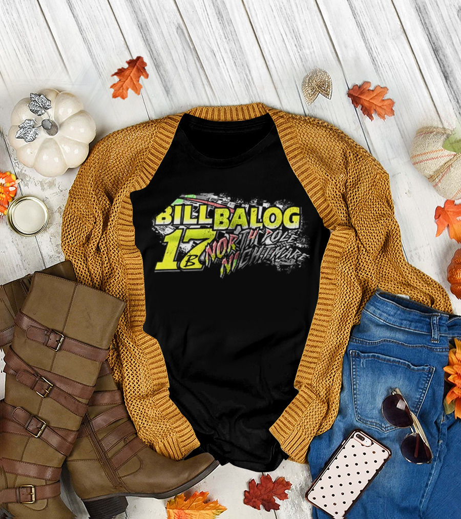Bill Balog 17 North Pole Nightmare Racing T-Shirt