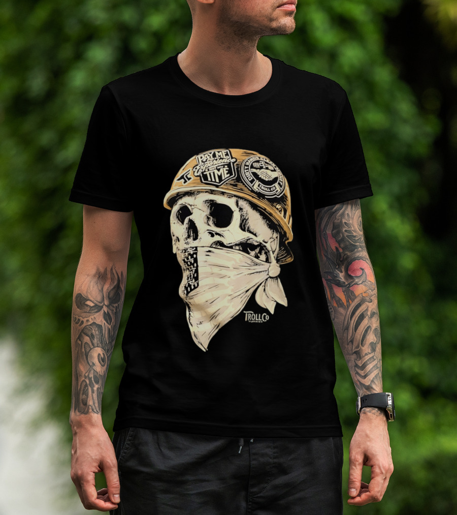 Skull Headstrong Pay Me For My Experience Not My Time Troll Co Dirtville MC T-Shirt