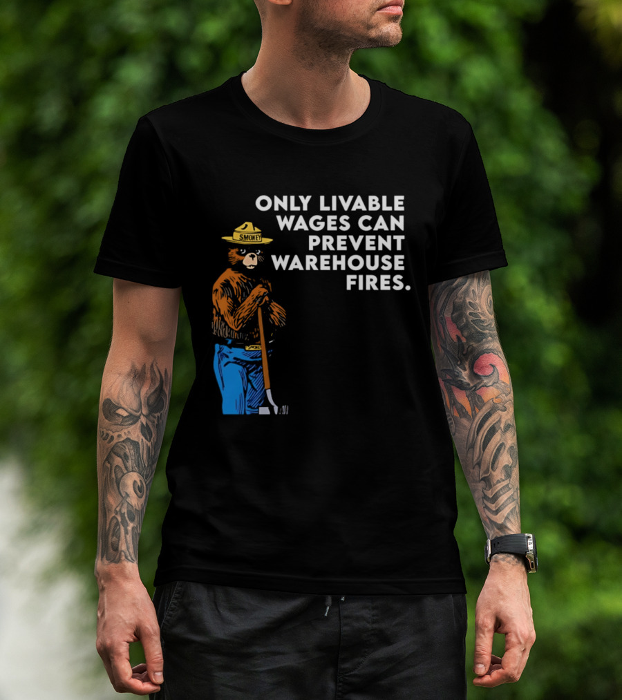 Smokey Bear Only Livable Wages Can Prevent Warehouse Fires T-Shirt