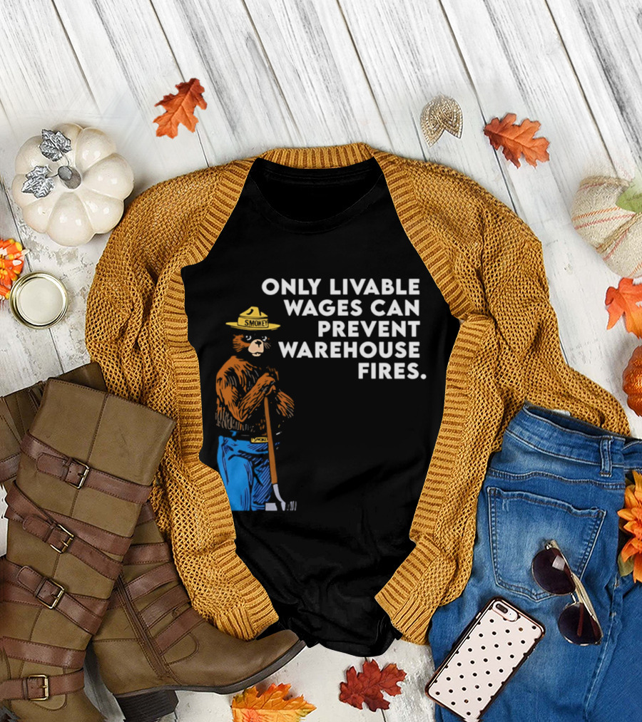 Smokey Bear Only Livable Wages Can Prevent Warehouse Fires T-Shirt