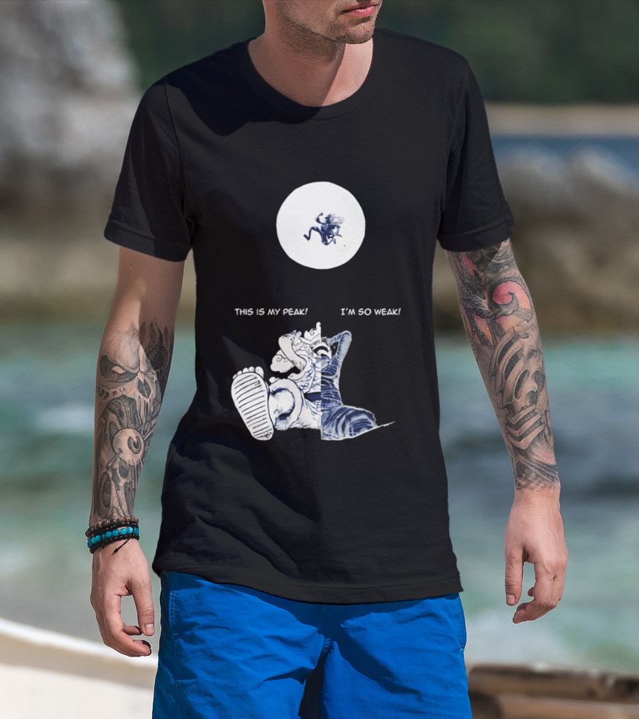 Luffy Dualism This Is My Peak I'm So Weak T-Shirt