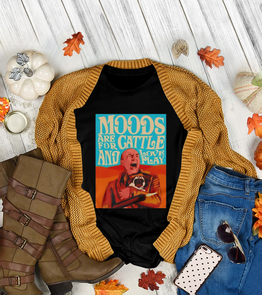 Moods Are for Cattle and Loveplay Gurney Halleck Dune T-Shirt