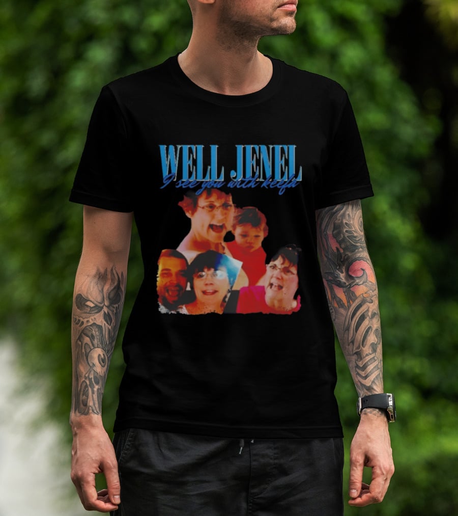 Well Jenel I See You With Keefa Funny Meme Faces T-Shirt