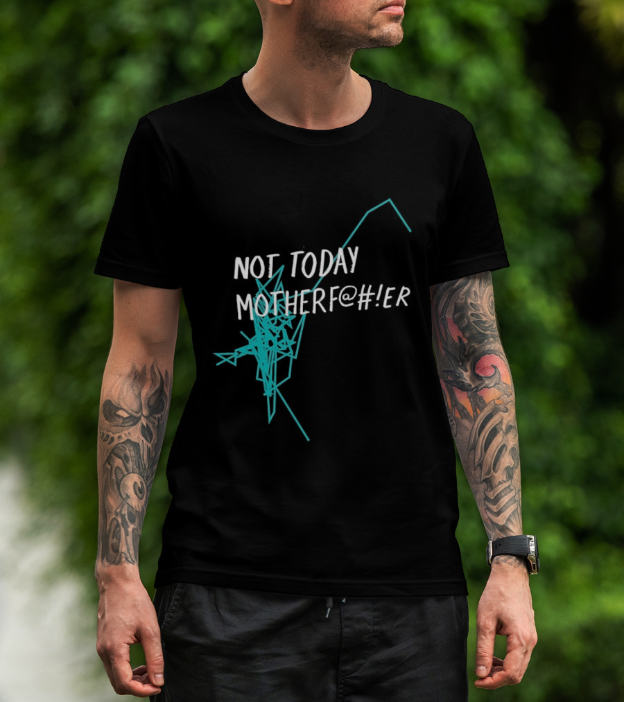 Not Today Motherfer Distressed Grunge Text And Electric Blue Streaks T-Shirt