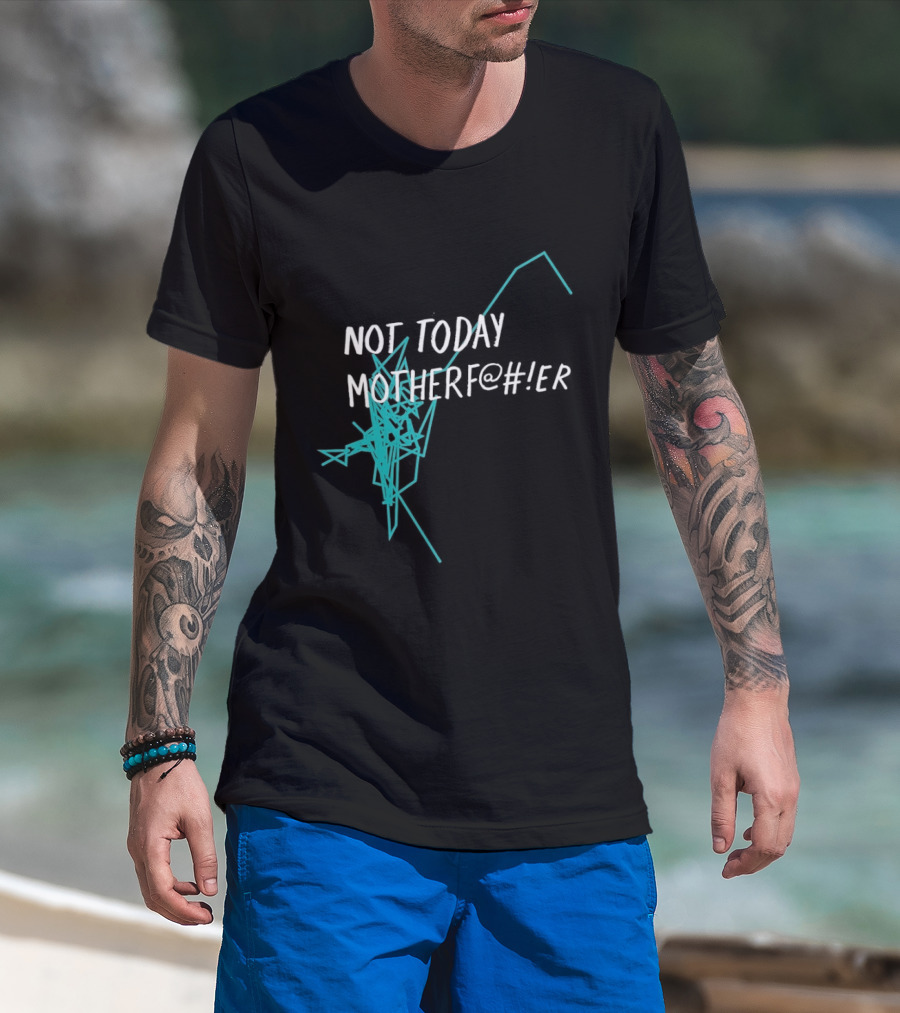 Not Today Motherfer Distressed Grunge Text And Electric Blue Streaks T-Shirt