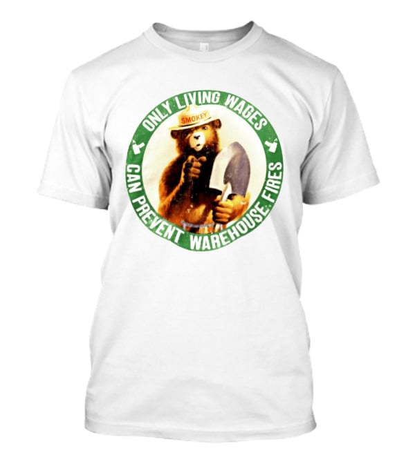 Only Living Wages Can Prevent Warehouse Fires Smokey T-Shirt