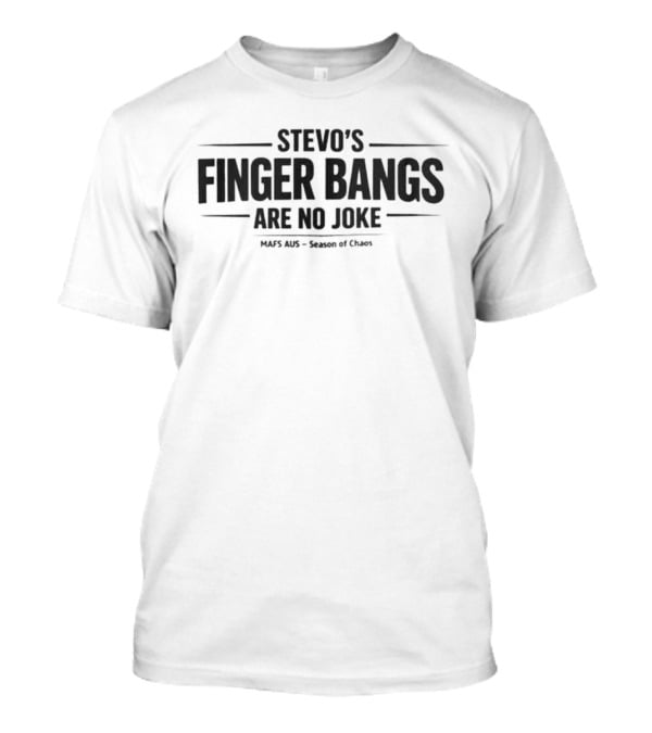 Stevo's Finger Bangs Are No Joke T-Shirt