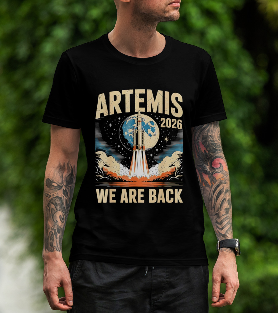 Artemis 2026 Moon Rocket Launch We Are Back T-Shirt