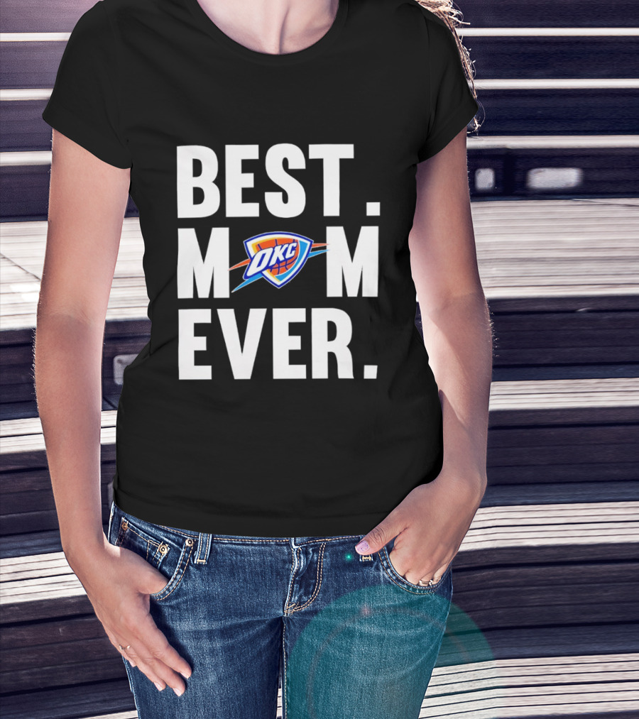 Best Mom Ever OKC Thunder Fan Merchandise T-Shirt