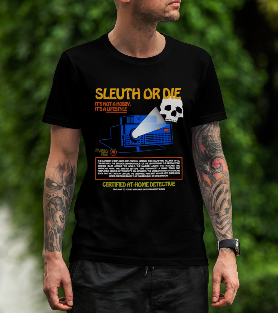 Sleuth Or Die Mysterious Explosions Chilling Secrets Sinister Letters T-Shirt