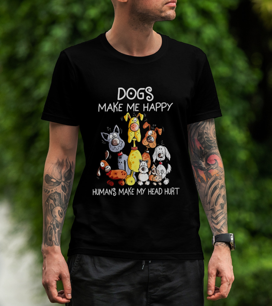 Dogs Make Me Happy Humans Make My Head Hurt Cartoon Dogs T-Shirt